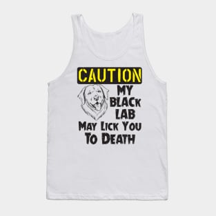 Labrador Retriever - Black Lab May Lick You To Death Tank Top